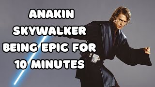 Anakin Skywalker being EPIC for 10 minutes [upl. by Squire]