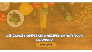 Deliciously Simple Keto Recipes Satisfy Your Cravings [upl. by Cinnamon]