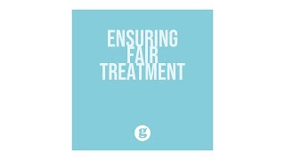 Ensuring Fair Treatment [upl. by Dallon24]