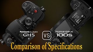 Panasonic Lumix GH5 II vs Fujifilm GFX 100s A Comparison of Specifications [upl. by Naedan]