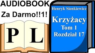 Krzyżacy Rozdział 17 Tom 1 Henryk Sienkiewicz AUDIOBOOK  Pan Lektor [upl. by Ifill974]