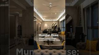 Welcome to Mumbai Muse Where luxury meets innovation through glass [upl. by Hollander]