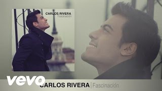 Carlos Rivera  Fascinación Audio [upl. by Izy]