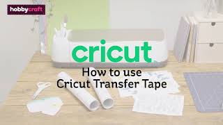 How to Use Cricut Transfer Tape  Hobbycraft [upl. by Marih]