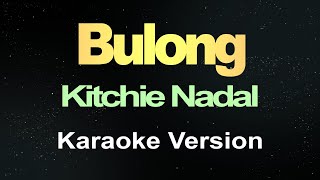 Kitchie Nadal  Bulong Karaoke Version [upl. by Prosper]