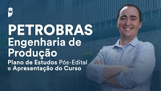 Concurso Petrobras Engenharia de Produção  Plano de Estudos PósEdital e Apresentação do Curso [upl. by Nedarb]