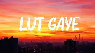 Jubin Nautiyal  Lut Gaye Lyrics [upl. by Foulk]