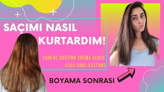 Saçımı Nasıl Kurtardım Boyadım  Loreal Paris Casting Creme Gloss 4102 Cool Kestane [upl. by Lletnohs]