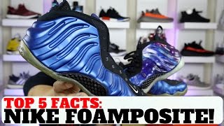 TOP 5 FACTS ABOUT THE NIKE AIR FOAMPOSITE EVERYTHING YOU NEED TO KNOW [upl. by Brookner]