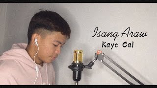 Isang Araw  Kaye Cal Cover  Reinson Matiadao [upl. by Norrad]