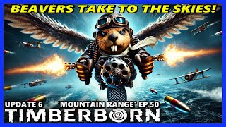 MAGA vs WOKE Beavers Take To The Skies  TIMBERBORN Update 6 HARD Ep 50 [upl. by Robb]