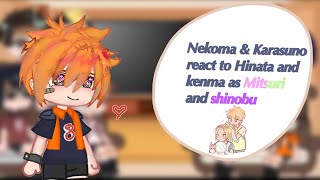 Nekoma amp Karasuno react to Hinata and kenma as Mitsuri and shinobu shinomitsu [upl. by Arremat]