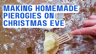 Making Homemade Pierogies on Christmas Eve [upl. by Ttcos466]