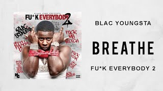 Blac Youngsta  Breathe Fuck Everybody 2 [upl. by Ssidnac]