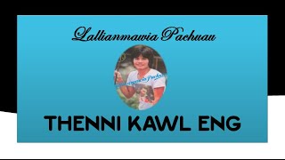 Lallianmawia Pachuau  Thenni Kawl Eng [upl. by Tterej439]