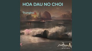 HOA DAU NO CHOI [upl. by Innig]