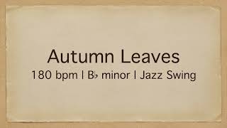 Autumn Leaves  180 bpm  Bb minor  Jazz Swing  PlayAlong Backing Track [upl. by Llenehc208]