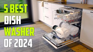 Top 5 Best Dishwashers 2024 Don’t Buy One Before Watching This [upl. by Yebba]