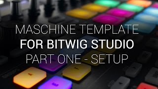 Maschine Template for Bitwig Studio Part One  Setting up [upl. by Ybrad143]