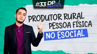 Produtor Rural Pessoa Física no eSocial l DP na Prática 33 [upl. by Ruffina400]