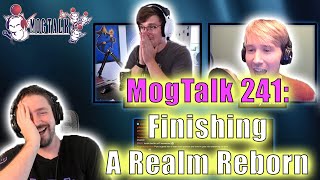 MogTalk Episode 241  Finishing A Realm Reborn w Pyromancer amp Anonymoose [upl. by Edylc932]