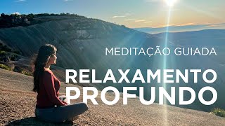 Meditação Guiada para RELAXAMENTO PROFUNDO [upl. by Hagen]