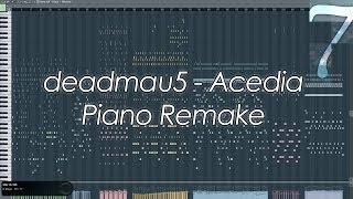 deadmau5  Acedia Fl Studio Piano Remake [upl. by Ahab]