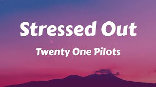 Twenty One Pilots  Stressed Out Lyrics [upl. by Roderigo233]