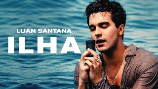 Luan Santana  ILHA Clipe Oficial [upl. by Norrahc]