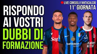 LIVE FANTACALCIO DUBBI DI FORMAZIONE 11° GIORNATA [upl. by Oona]