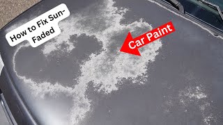 How to Fix Sun Faded Car Paint Guide on How to Restore Dull Paint on Car [upl. by Cordeelia]