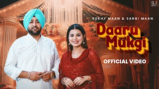 Daaru Mukgi  Official Video  Sukhy Maan amp Sargi Maan  G Guri  Latest Punjabi Songs 2023 [upl. by Jodi]