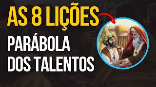 Parábola dos Talentos  As 8 Lições que Podemos Usar Até Hoje [upl. by Sigismondo]