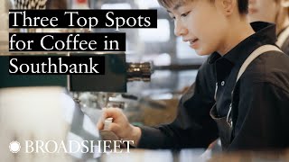 Three Top Spots for Coffee in Southbank amp Surrounds [upl. by Arekahs]