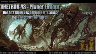 👑🧟👾SCIFISPANNUNG VHETROR 43Planet FalloutDer alte Krieg des gelben Königs Hörbuch komplett👾🧟👑 [upl. by Nnitsuj935]