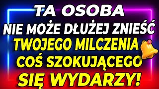 Ta osoba NIE może dłużej znieść Twojego MILCZENIA coś szokującego się wydarzy [upl. by Haizek]