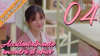 【Sub Español】 Accidentalmente encontré el amor EP04  I Accidentally Found Love  一不小心捡到爱 [upl. by Ramled]