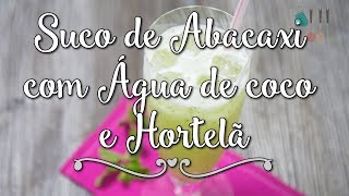 Suco de Abacaxi com Água de coco e Hortelã Receita  Pimenta e Sal 54 [upl. by Dowdell93]