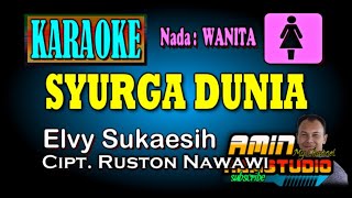 SYURGA DUNIA Elvy Sukaesih KARAOKE Nada WANITA [upl. by Ijan]