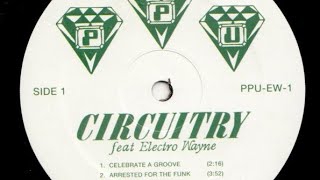 Circuitry feat Electro Wayne quotCelebrate a Groovequot [upl. by Noskcire172]