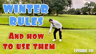 Winter Rules and how to use them  Golf Show Ep 141 [upl. by Ttevi]