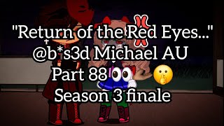 quotReturn of the Red Eyesquot Michael Afton Angst bs3d Michael AU Part 88 SEASON 3 Finale 👀🫴🏾🤫 [upl. by Silloc]