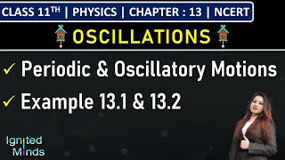 Class 11th Physics  Periodic amp Oscillatory Motions  Example 131 amp 132  Chapter 13 Oscillations [upl. by Ot]