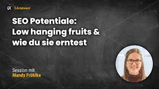 SEOPotentiale Low hanging fruits  Mandy Fröhlke [upl. by Tteve509]