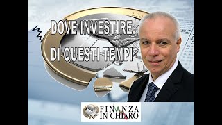 DOVE INVESTIRE DI QUESTI TEMPI [upl. by Klina]