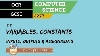 62 OCR GCSE J277 22 Variables constants inputs outputs amp assignments [upl. by Kinnard989]