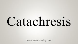 How To Say Catachresis [upl. by Ainedrag]