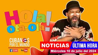 Alex Otaola en vivo últimas noticias de Cuba  Hola OtaOla miércoles 10 de julio del 2024 [upl. by Ratna]