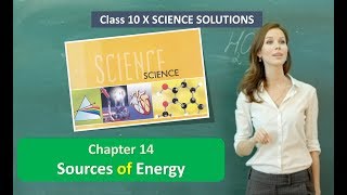 Sources of Energy CLASS 10 SCIENCE NCERT SOLUTIONS CHAPTER 14 [upl. by Lisetta]