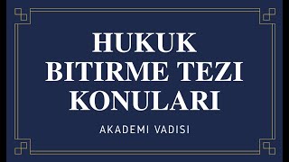 HUKUK BİTİRME TEZİ KONULARI1 Örnek Konular hukuk bitirmeTezi [upl. by Auqined489]